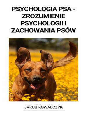 cover image of Psychologia Psa--Zrozumienie Psychologii i Zachowania Psów